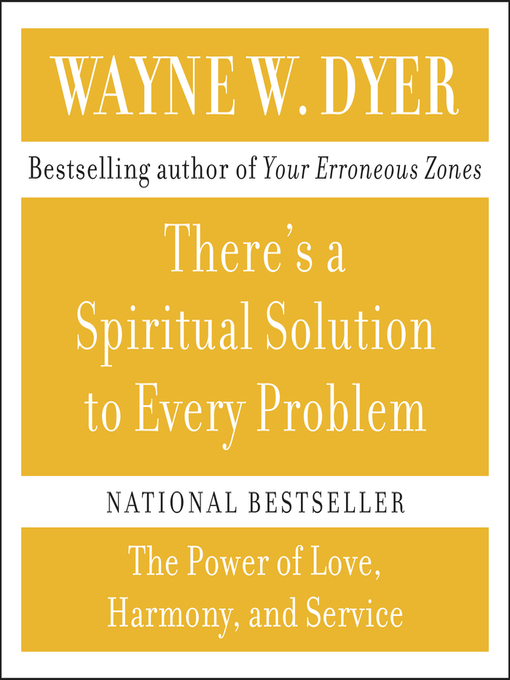 Title details for There's a Spiritual Solution to Every Problem by Wayne W. Dyer - Available